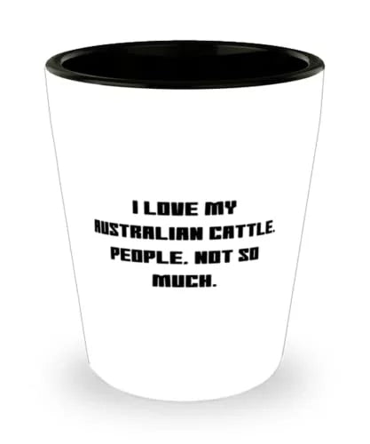 Love Australian Cattle Dog Gifts, I Love My Australian Cattle. People, Not So Much, Funny Holiday Shot Glass Gifts For Friends, Dog breeds, Gifts for dog lovers, Dog toys, Dog treats, Dog beds, Dog