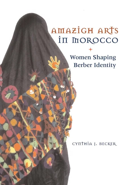 Amazigh Arts in Morocco : Women Shaping Berber Identity (Paperback)