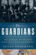 Guardians: The League of Nations and the Crisis of Empire (Hardcover)