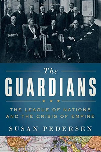 Guardians: The League of Nations and the Crisis of Empire (Hardcover)